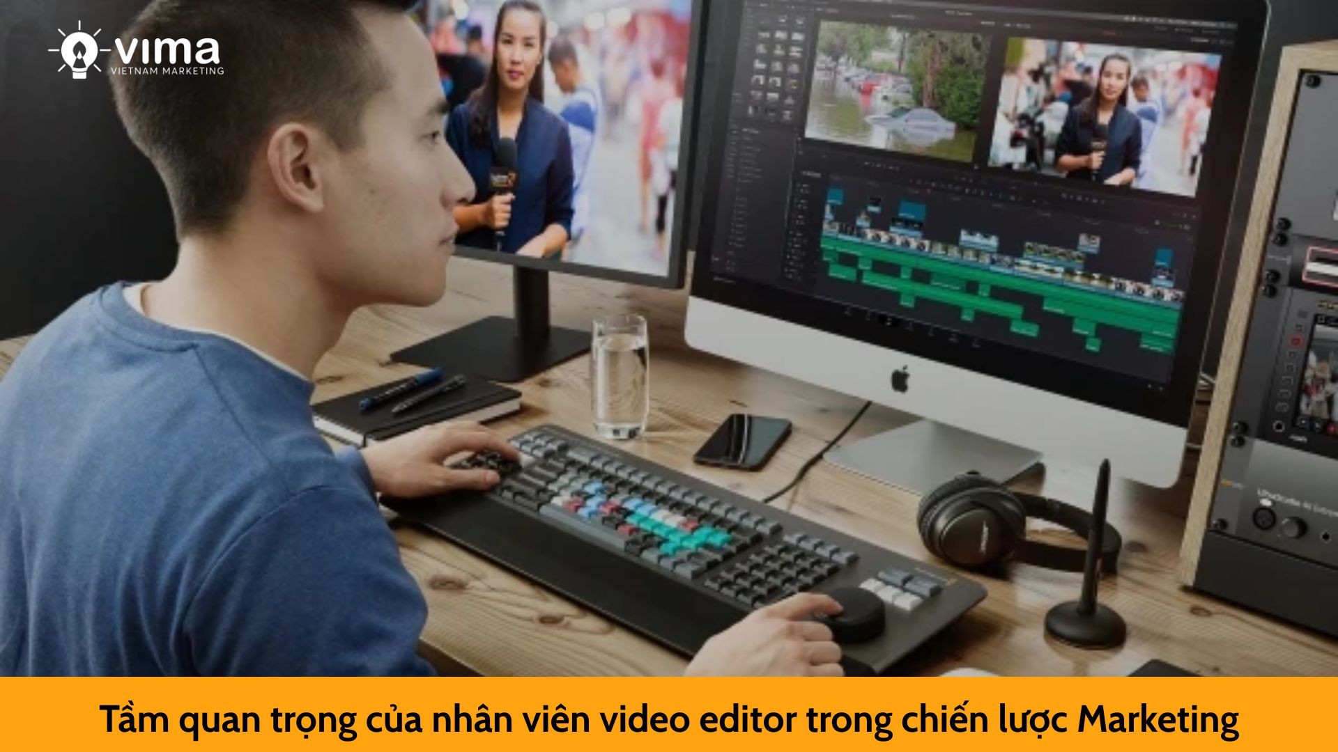 Tầm quan trọng của nhân viên video editor trong chiến lược Marketing